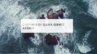 Azərin - Çırpınırdı Qara Dəniz / Azerin - Cirpinirdi Kara Deniz آذرین - چیرپینیردی قارا دنیز