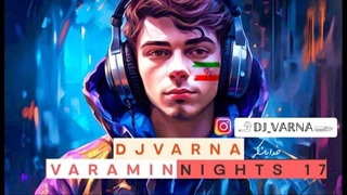 ریمیکس جدید دیجی وارنا djvarna varamin nights 17 remix